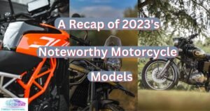 Read more about the article 2023 Motorcycle Models: A Year-End Review of 10 Standout Launches Capturing Attention