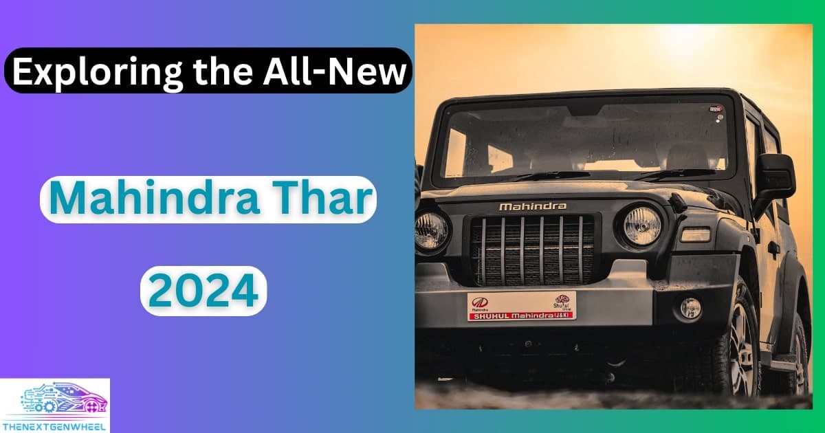 Read more about the article Exploring the All-New Mahindra Thar 2024: Off-Road Excellence and Modern Adventure Redefined